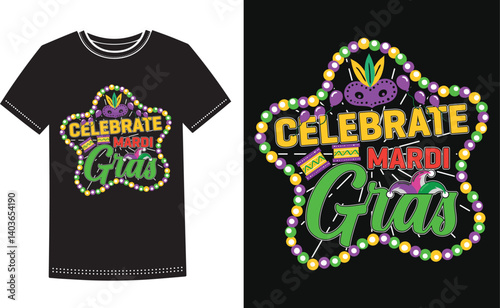 celebrate mardi gras . Mardi Gras Louisiana Festival Shirt Design.