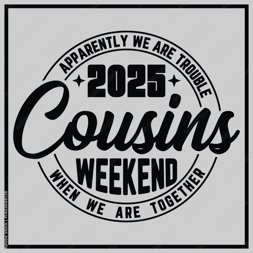 Apparently We Are Trouble Cousins Weekend When We Are Together 2025 T-shirt Design Apparently We Are Trouble Cousins Weekend When We Are Together 2025 T-shirt Design