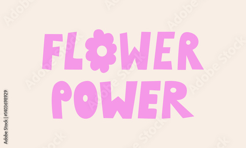 Flower power quote on isolated background. Vector flat illustration of spring blossom lettering. Positive slogan in cute style
