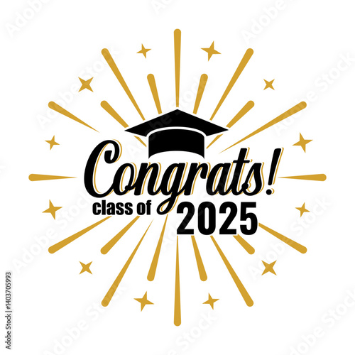 Graduation card. Congratulations graduation class of 2025 party. Congrats lettering, academic cap, sunburst. High school, college ceremony celebrating vector