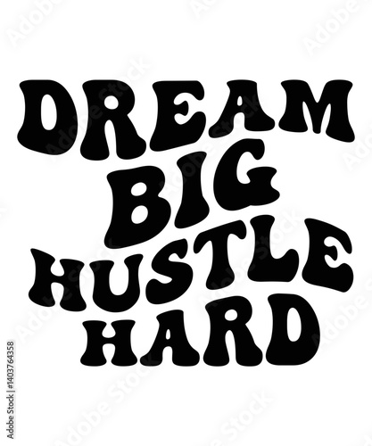 Dream big, hustle hard Groovy SVG Bundle, wavy bundle Cute Svg, Retro svg, Boho svg, Hippie svg, Svg bundle, Inspirational Svg, Motivational svg, T shirt Designs Svg, Trendy
