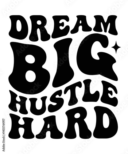 Dream big, hustle hard Groovy SVG Bundle, wavy bundle Cute Svg, Retro svg, Boho svg, Hippie svg, Svg bundle, Inspirational Svg, Motivational svg, T shirt Designs Svg, Trendy