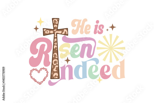 He is risen indeed, Retro Christian Quote Typography T Shirt Design