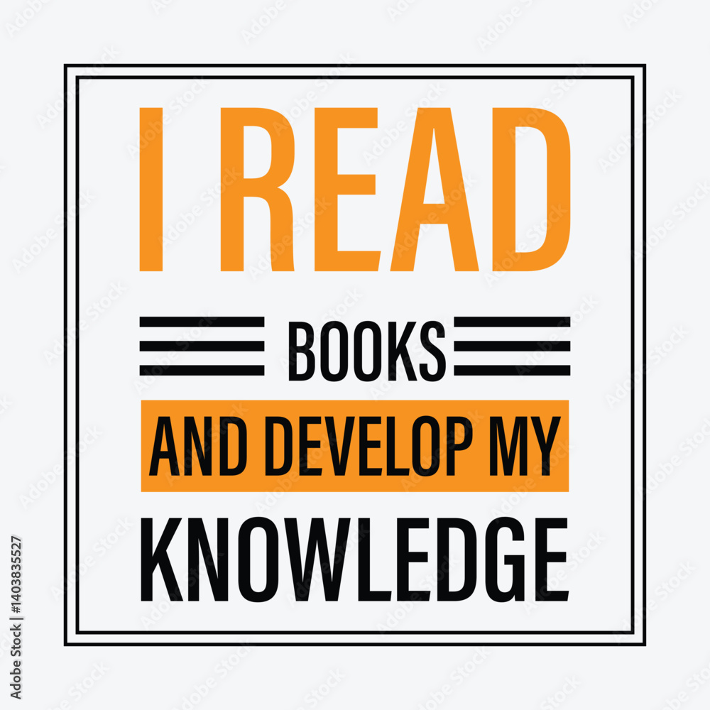 Fototapeta premium I Read Books and Develop My Knowledge Motivational text design