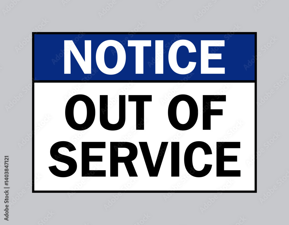 Notice: Out of Service Sign Vector Design Notice: Out of Service Sign Vector Design