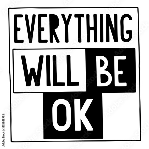 Black and White Minimalist Everything Will Be Ok Positive Graphic Art