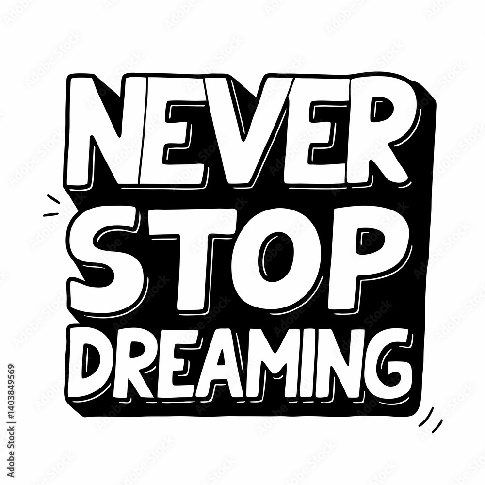 Obraz premium Motivational Never Stop Dreaming Hand Lettering Black White Art Image