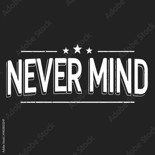 Never Mind White Text Graphic - Stars and Lines Design on Black Background Image