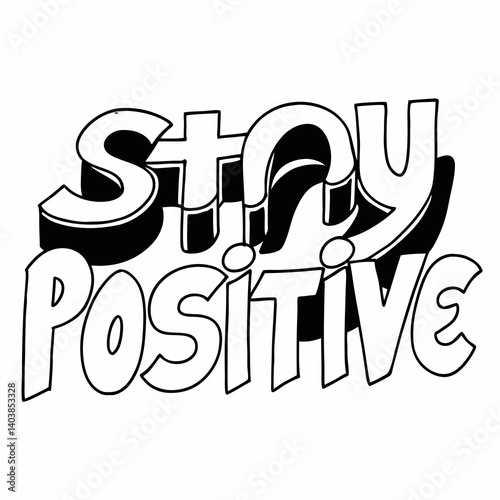 Black and White Cartoon Motivational 3D Stay Positive Outline Shadow Lettering