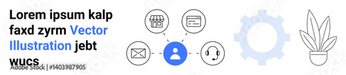 Central person icon connected to email, store, document, and support icons. Includes gear and potted plant. Ideal for networking, productivity, collaboration, business tools customer service