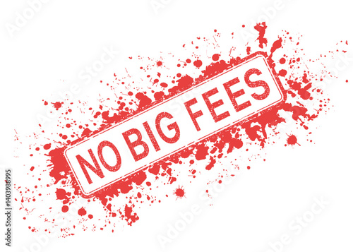 Red grunge rubber stamp with "no big fees" text. On a transparent background