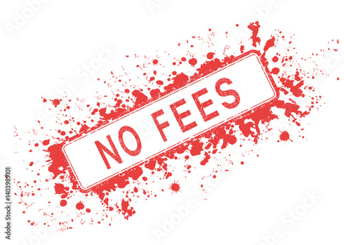 Red grunge rubber stamp with "no fees" text. On a transparent background