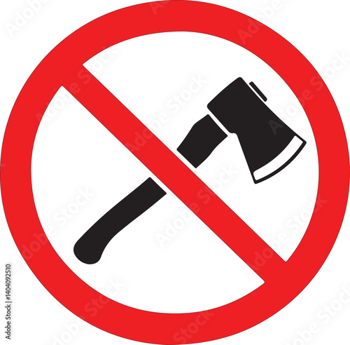 DEFORESTATION is FORBIDDEN sign. Ax in red crossed out circle.