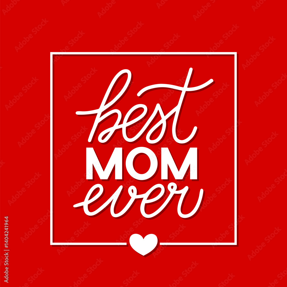 Best Mom Ever hand lettering on red background. Mothers day celebration typography poster. Easy to edit vector template for banner, greeting card, flyer, postcard, etc.
