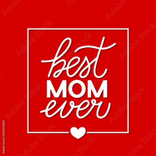 Obraz na płótnie Best Mom Ever hand lettering on red background. Mothers day celebration typography poster. Easy to edit vector template for banner, greeting card, flyer, postcard, etc. w salonie