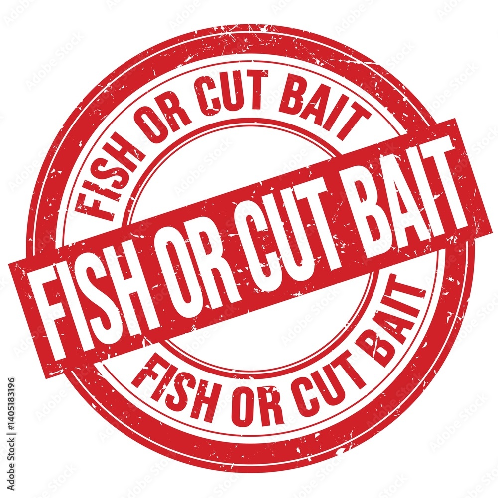 FISH OR CUT BAIT text written on red round stamp sign