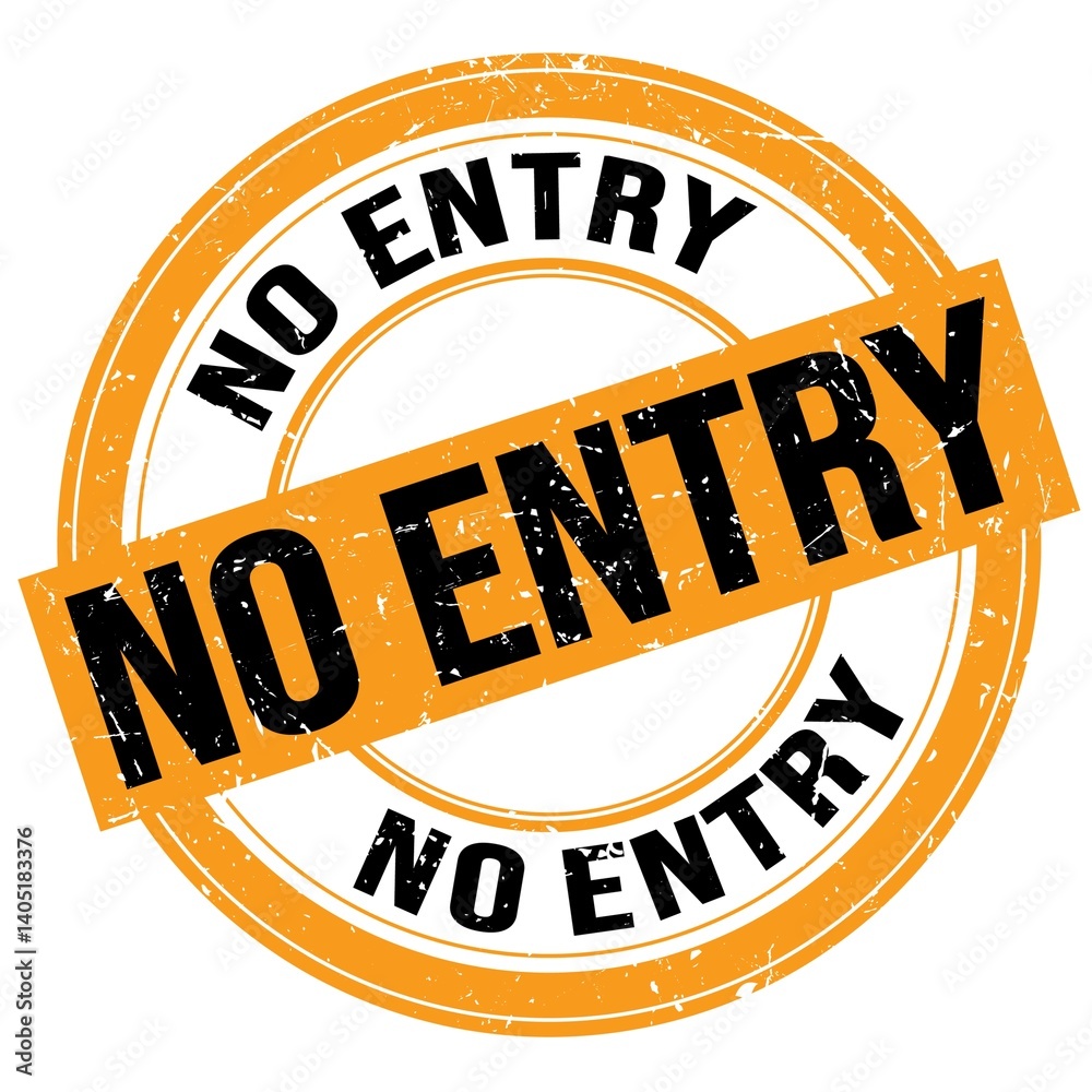NO ENTRY text written on orange-black round stamp sign