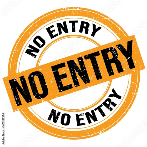 NO ENTRY text written on orange-black round stamp sign