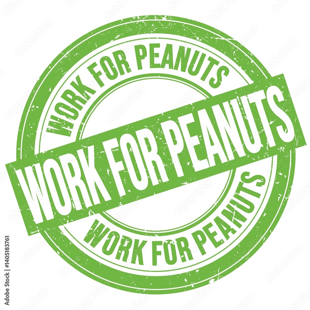 WORK FOR PEANUTS text written on green round stamp sign