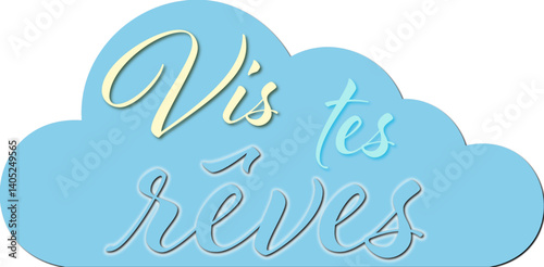Nuage bleu pastel "Vis tes rêves" en PNG transparent : typographie manuscrite jaune et turquoise, message inspirant pour design