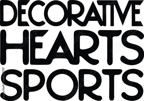 Decorative Hearts Sports , Minimalist design, Black and white, Sans-serif font, Stacked words, Graphic design, Artistic lettering, Geometric shapes, Contrast, Modern aesthetic, Clean lines, Adv