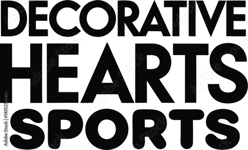 Decorative Hearts Sports , Minimalist design, Black and white, Sans-serif font, Stacked words, Graphic design, Artistic lettering, Geometric shapes, Contrast, Modern aesthetic, Clean lines, Adv