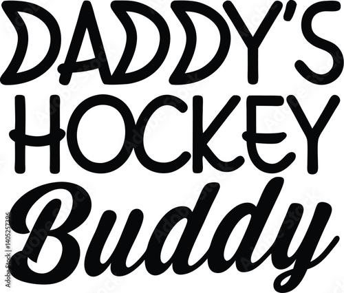 Text design, black typography, "Daddy's Hockey Buddy" phrase, bold lettering, custom font, sports-themed text, father-child relationship, ice hockey reference, white background, graphic design, minima
