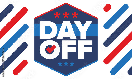 Day Off. Concept of absence from work and day off. Holiday and vacation. Rest and relax time. Weekend. Poster, card, banner and background. Vector illustration