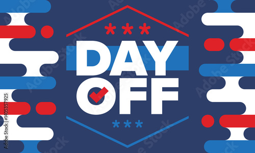 Day Off. Concept of absence from work and day off. Holiday and vacation. Rest and relax time. Weekend. Poster, card, banner and background. Vector illustration