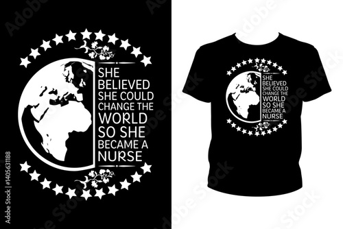 She believed she could change the world Nurse Quotes svg, Nurse Svg, t-shirt design for prints, Nurse t-shirt design cut file