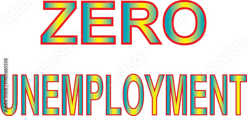 Zero Unemployment Multi Colors design Wards.eps