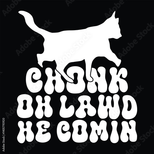 Chonk Oh Lawd He Comin t shirt desogn