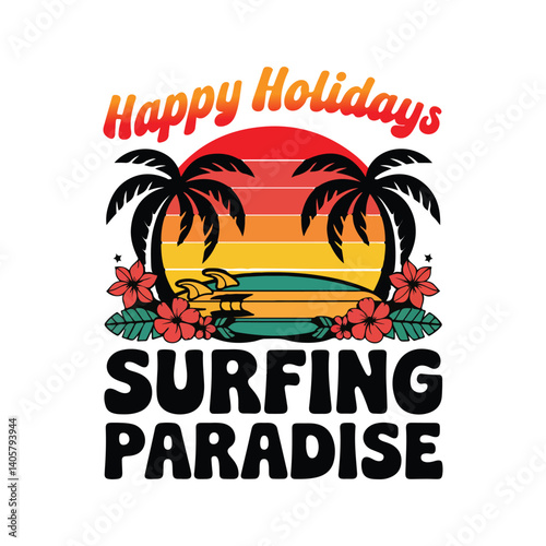 Happy Holydays Surfing Paradise, Summer Time  Hawaii Vector T-Shirt Design, Summer Viber, Print Design, Holyday T-Shirt Design, Hello Summer, Family Beach Summer Vacation 