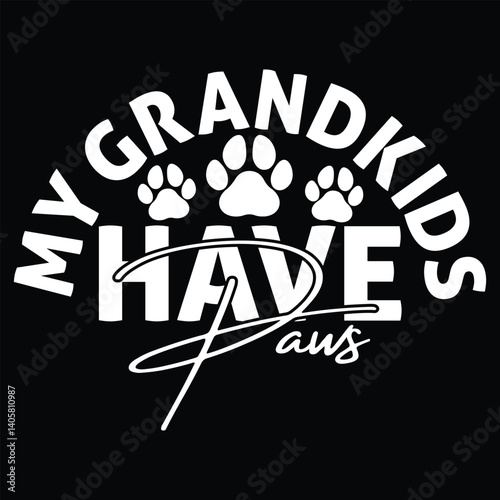 My Grandkids Have Paws t shirt design