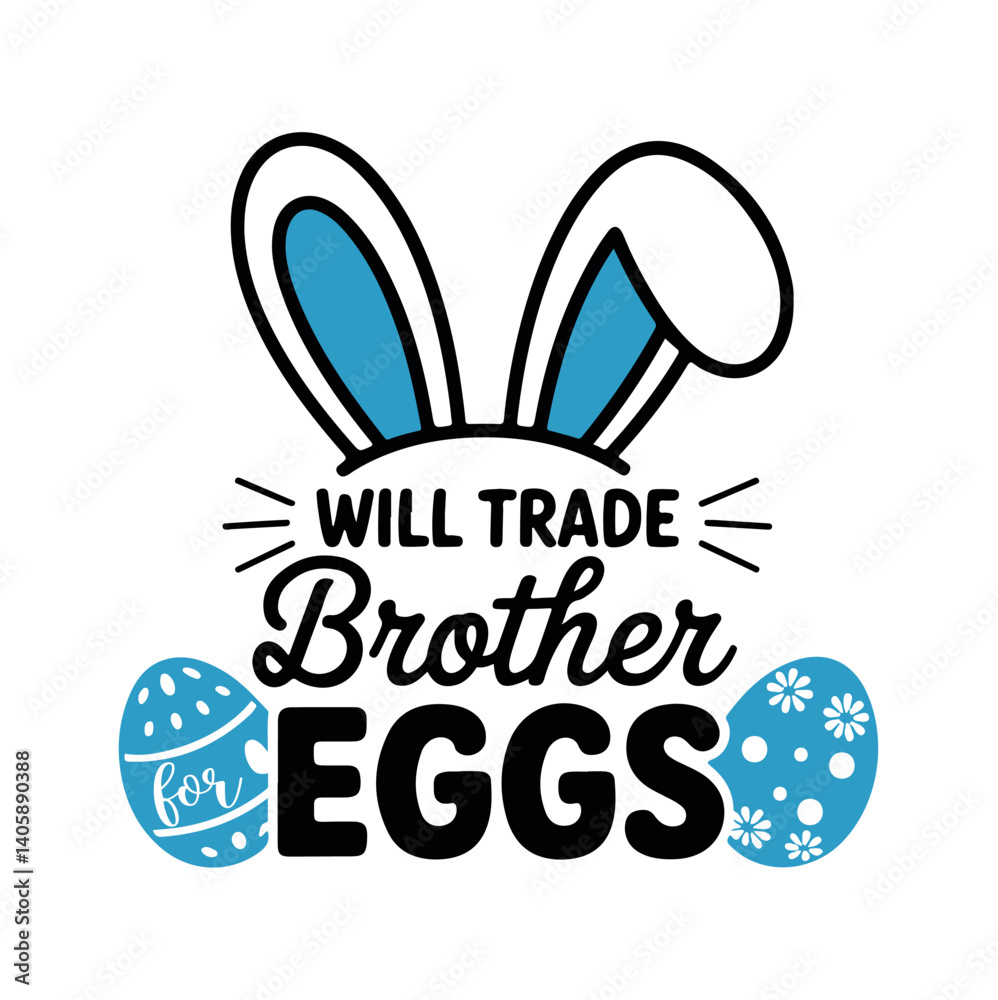 Fototapeta premium Happy Easter Design, will trade brother eggs, will trade brother eggs ,Easter Quotes Design, Easter ornament, easter typography, Easter t-shirt Design, Easter vector, Easter ornament