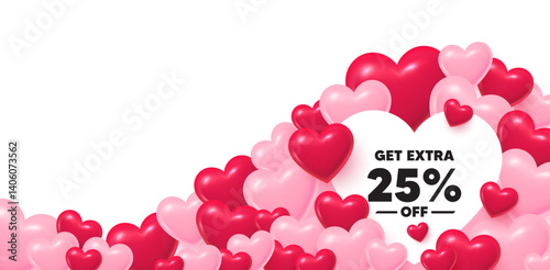 Extra discount heart shaped bubble. 3d hearts love background. Get Extra 25 percent off Sale. Discount offer price sign. Special offer symbol. Save 25 percentages. Valentines day greeting card. Vector