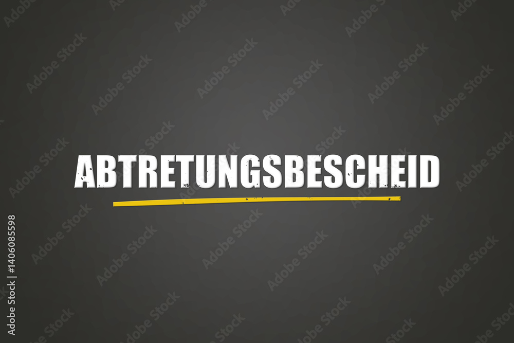 Fototapeta premium Abtretungsbescheid (Notice of assignment) - A blackboard with white text.