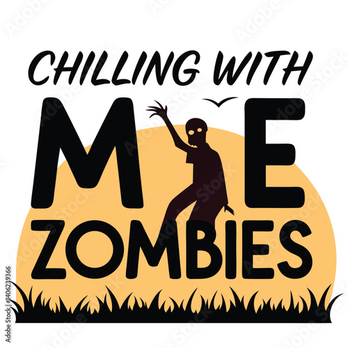 Chilling With Me Zombies Halloween Fun Design Vector Illustration Spooky Theme