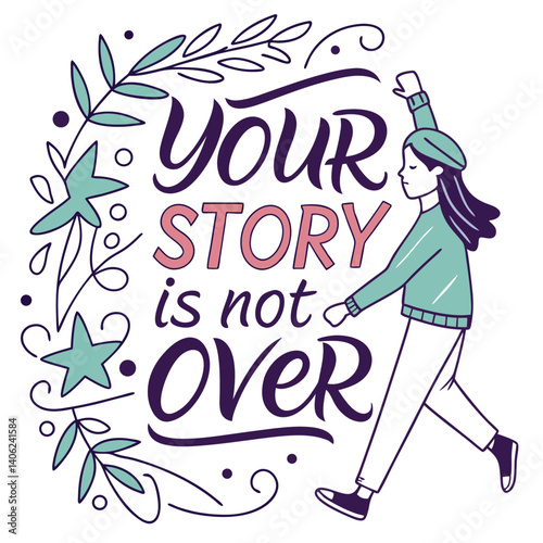 Your Story Is Not Over Optimistic Illustration With Woman And Floral Wreath