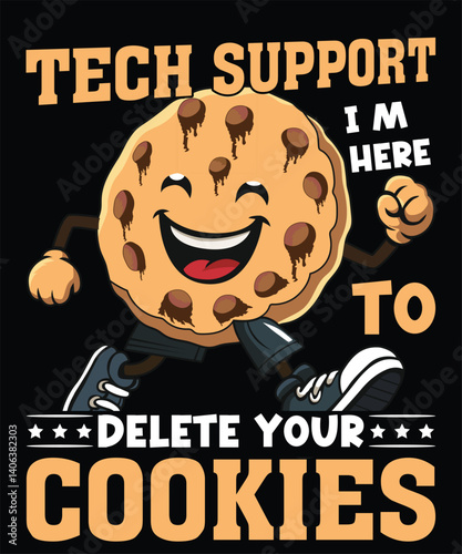 Tech support i m here to delete your cookies t shirt design