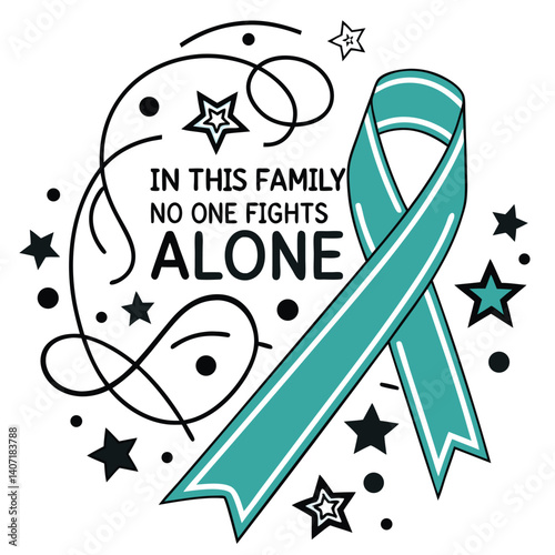 Teal Ribbon For Ovarian Cancer Awareness With Supportive Quote