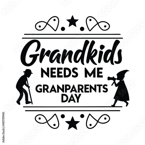 Grandkids Need Me Grandparents Day Design With Childlike Figures And Decorative Elements