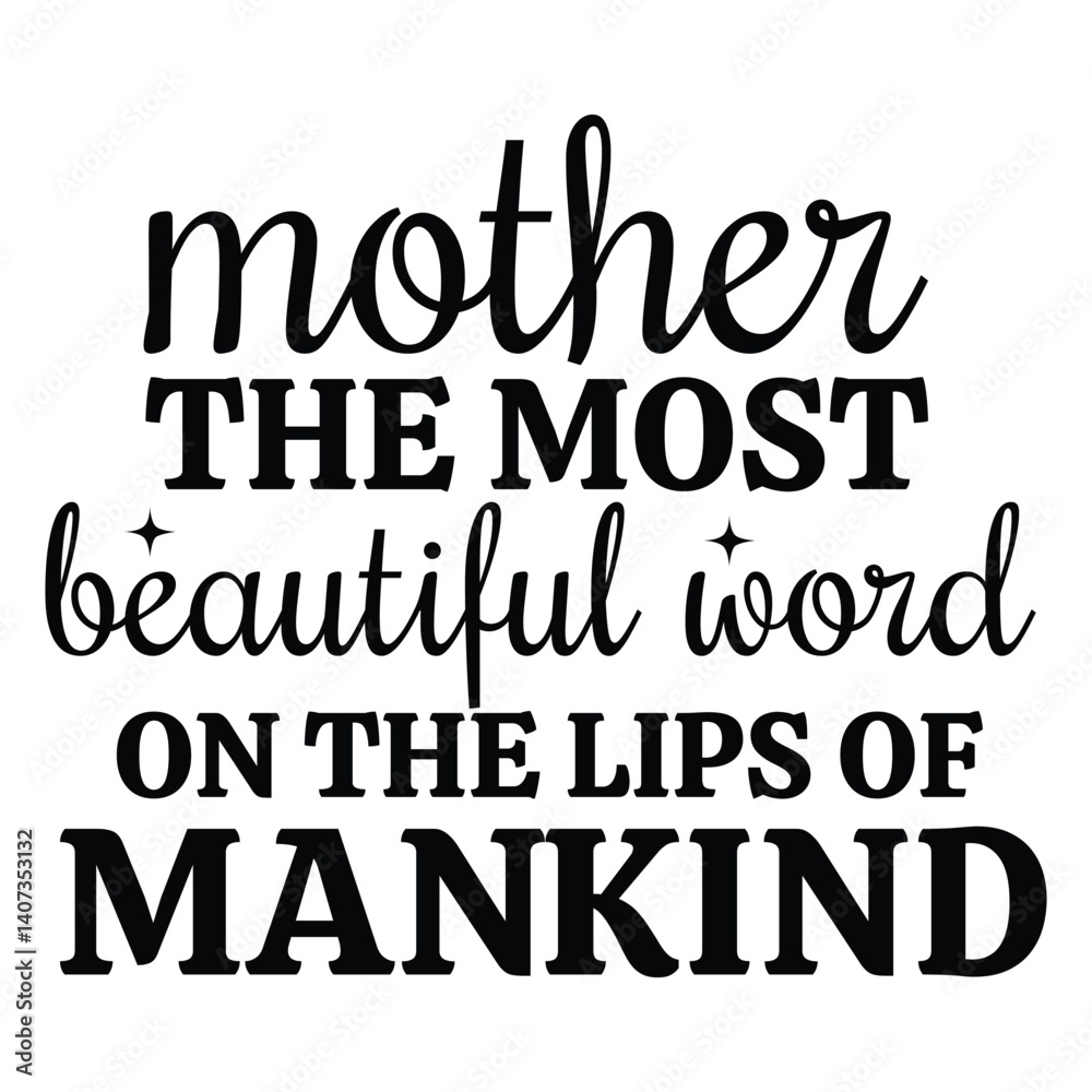 Mother The Most Beautiful Word On The Lips Of Mankind - Happy Mother's Day Typography T-shirt Design, Mom Design Sublimation, Mama Lover Gift
Mother The Most Beautiful Word On The Lips Of Mankind - Happy Mother's Day Typography T-shirt Design, Mom Design Sublimation, Mama Lover Gift