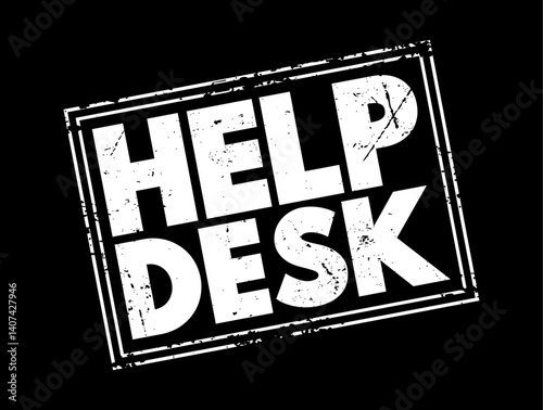 Help Desk - department that provides assistance and information for electronic or computer problems, text concept stamp