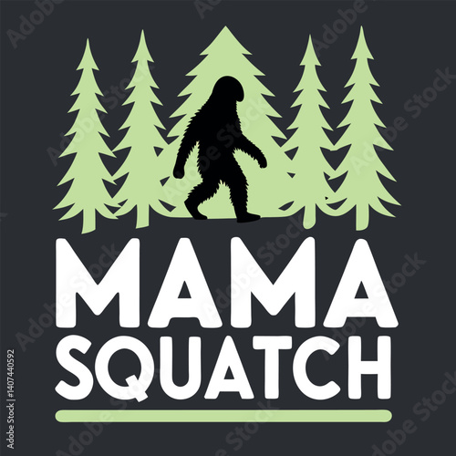 Mama Squatch Bigfoot Mother in Forest Funny T-Shirt for Moms.