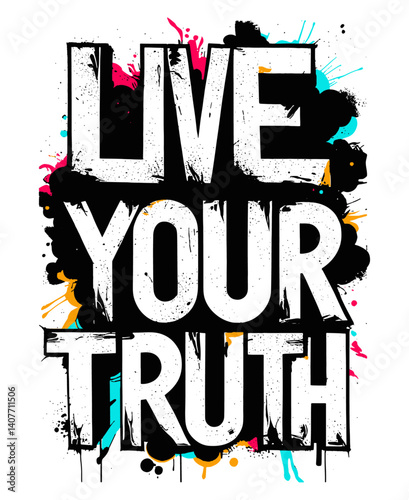 Live your truth,  typography vector T-shirt design. Motivational and inscription quotes for print item and bags, posters, cards. 