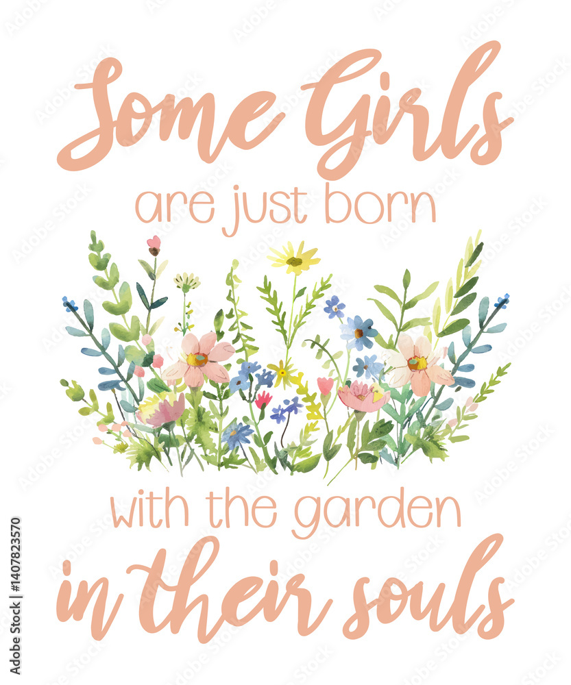 Obraz premium Floral Inspirational, Some Girls are Born with Garden in Souls, Gardening Lover Gift, Watercolor Wildflowers