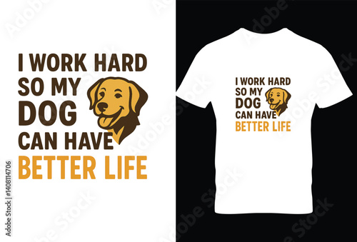 i work hard can have better life. te shirt deisgn 