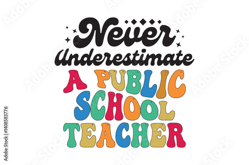 Never underestimate svg, Teacher SVG, Teach T-shirt, Teacher Quotes T shirt bundle, Back To School svg, Teacher Gift svg, School Shirt for Kids, Silhouette, Cricut Cut Files, Teacher Appreciation Svg
