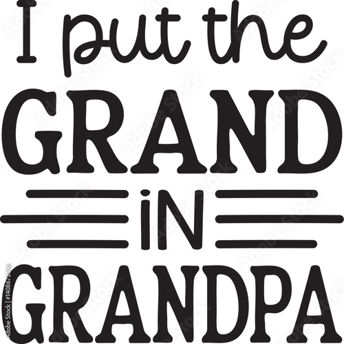 I put the grand in grandpa SVG